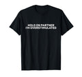 Hold Im Overstimulated T-Shirt - Aesthetic Graphic Unisex - T-Shirt, Sweatshirt, Hoodie