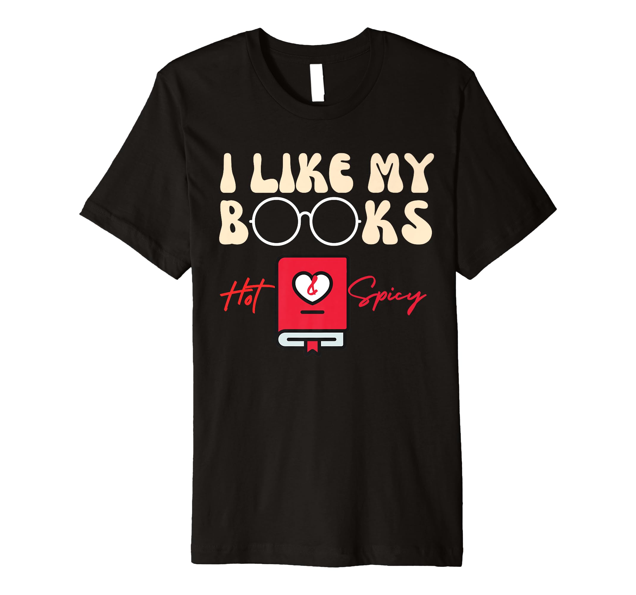 I Like My Books Hot And Steamy Funny T-Shirt - Trendy Graphic for Adults - T-Shirt, Sweatshirt, Hoodie