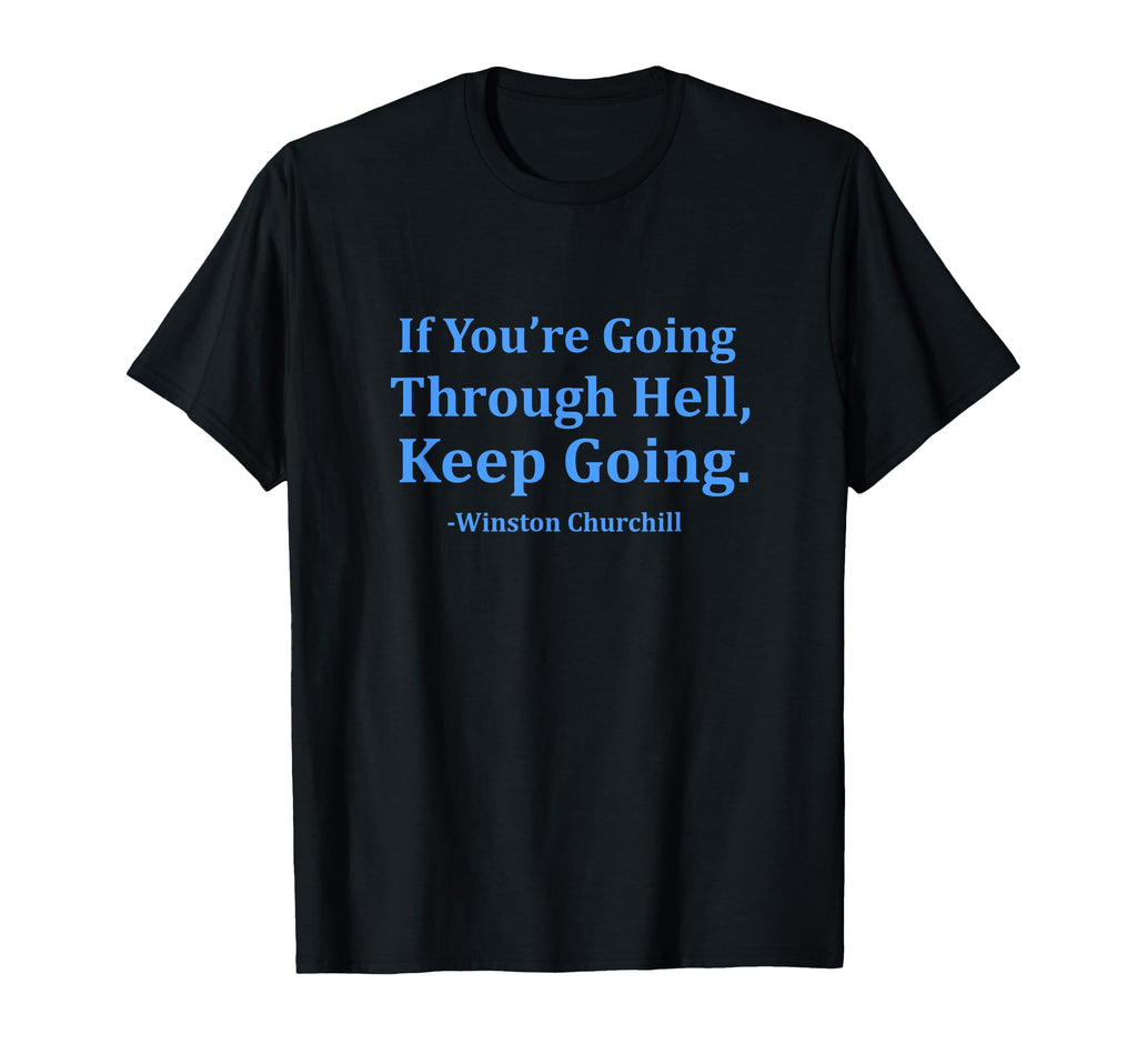 If Youre Going Through Hell Keep Going T-Shirt - Graphic Print Men Women - T-Shirt, Sweatshirt, Hoodie