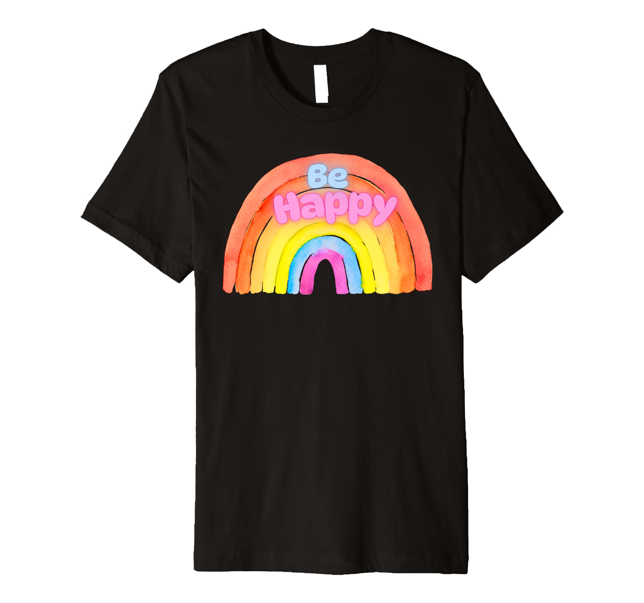 Rainbow Be Happy Positive Thinking T-Shirt - Minimalist Print for Adults - T-Shirt, Sweatshirt, Hoodie
