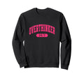 Overthinker 24 7 Funny Slogan Sweatshirt - Fun Novelty Design Men Women - T-Shirt, Sweatshirt, Hoodie