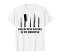 Therapy Collecting Knives Is My T-Shirt - Trendy Graphic Men Women - T-Shirt, Sweatshirt, Hoodie
