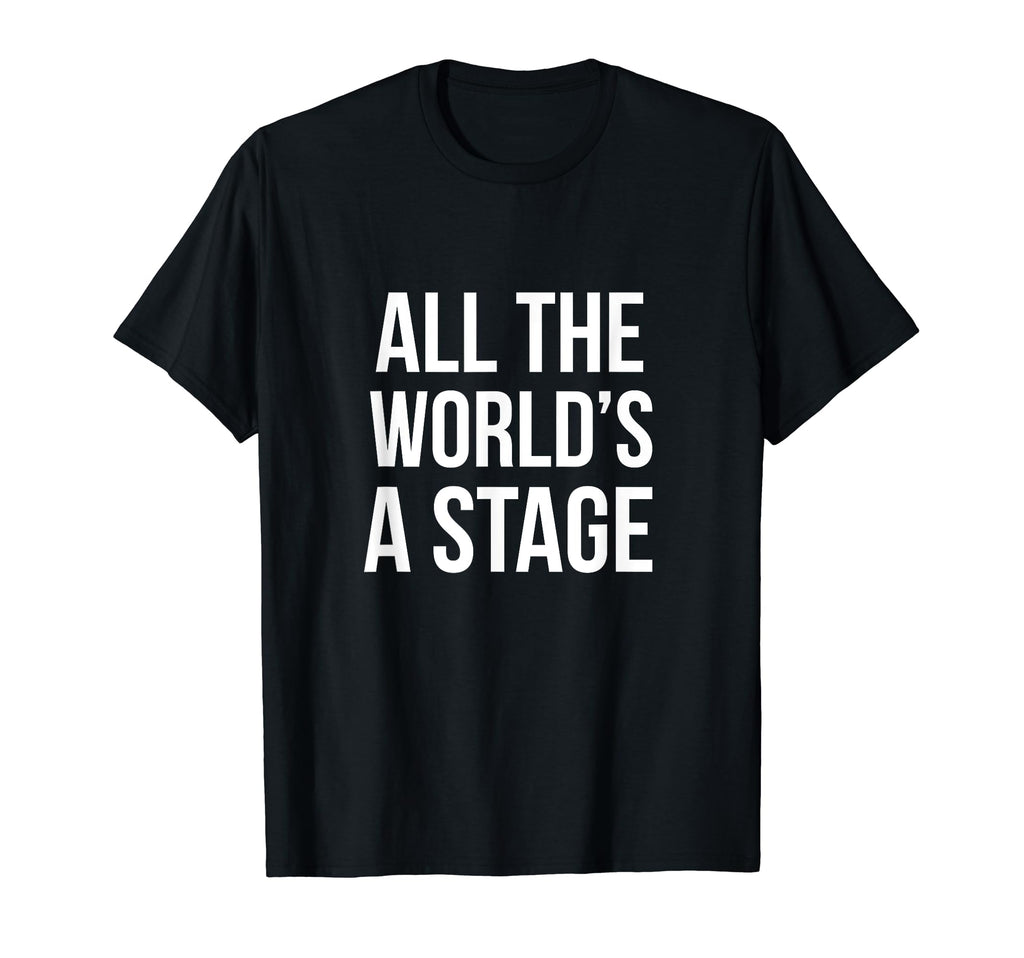 Shakespeare All Worlds Stage As You Like T-Shirt - Novelty Apparel Unisex - T-Shirt, Sweatshirt, Hoodie