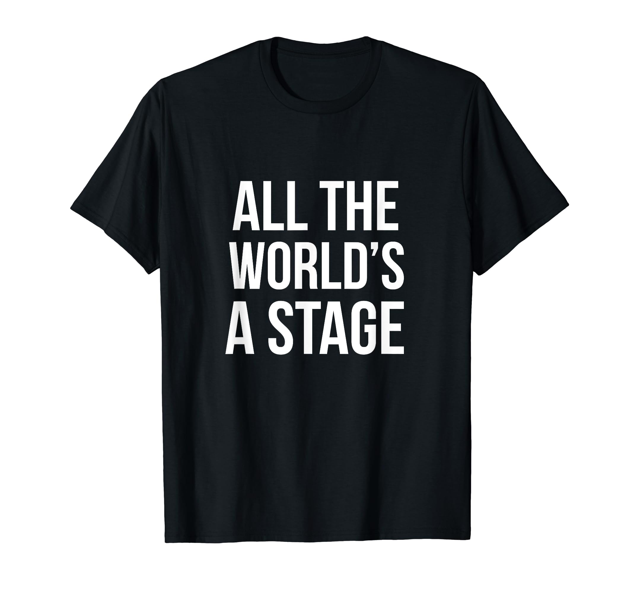 Shakespeare All Worlds Stage As You Like T-Shirt - Novelty Apparel Unisex - T-Shirt, Sweatshirt, Hoodie