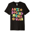 Anti Social Moms Club Groovy T-Shirt - Minimalist Print Men Women - T-Shirt, Sweatshirt, Hoodie