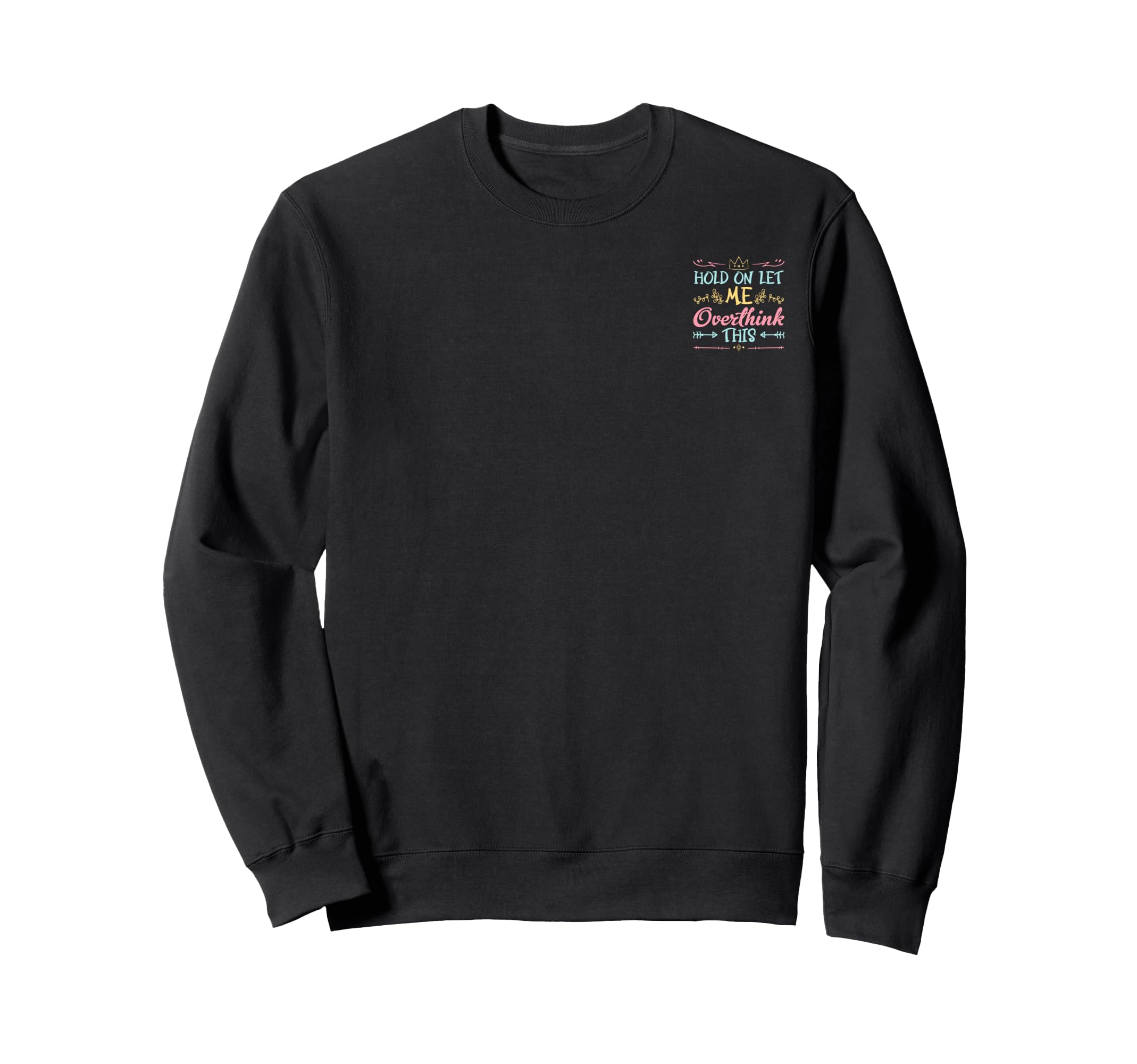 Hold Let Me Overthink This Anxiety Sweatshirt - Minimalist Print Men Women - T-Shirt, Sweatshirt, Hoodie