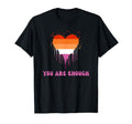 You Are Enough Lesbian Pride Lgbt T-Shirt - Graphic Print for Adults - T-Shirt, Sweatshirt, Hoodie