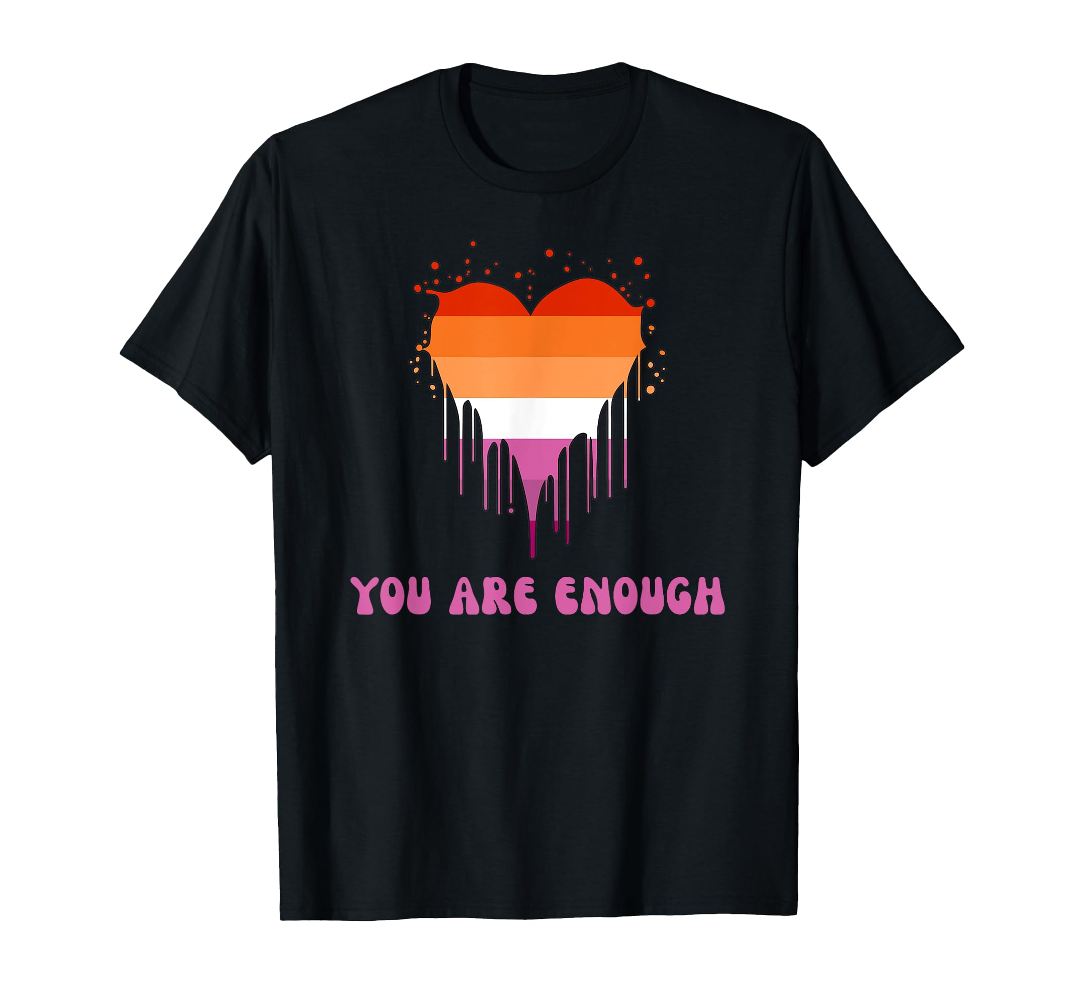 You Are Enough Lesbian Pride Lgbt T-Shirt - Graphic Print for Adults - T-Shirt, Sweatshirt, Hoodie
