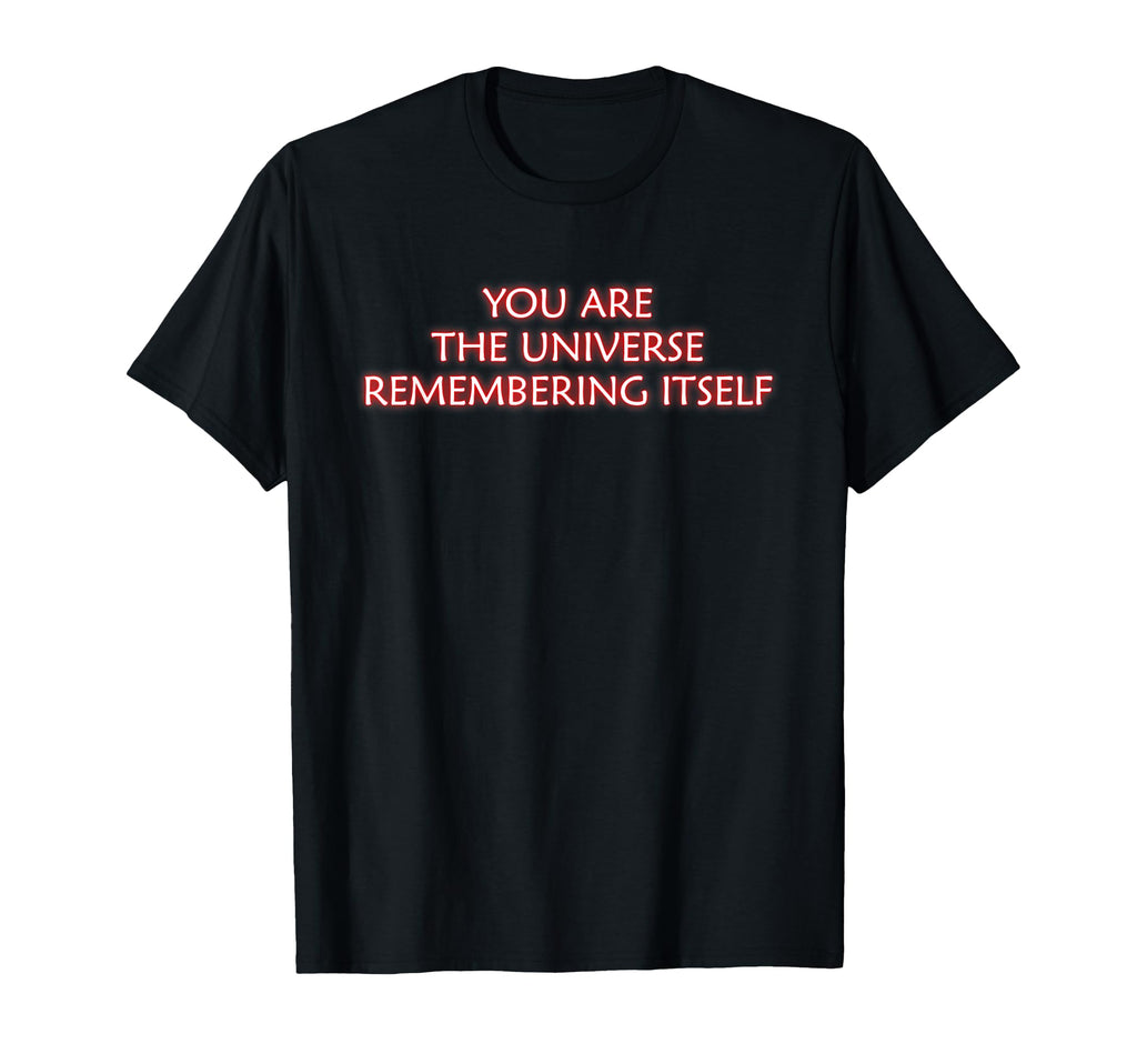 Your Are Universe Remembering Itself T-Shirt - Trendy Graphic for Adults - T-Shirt, Sweatshirt, Hoodie