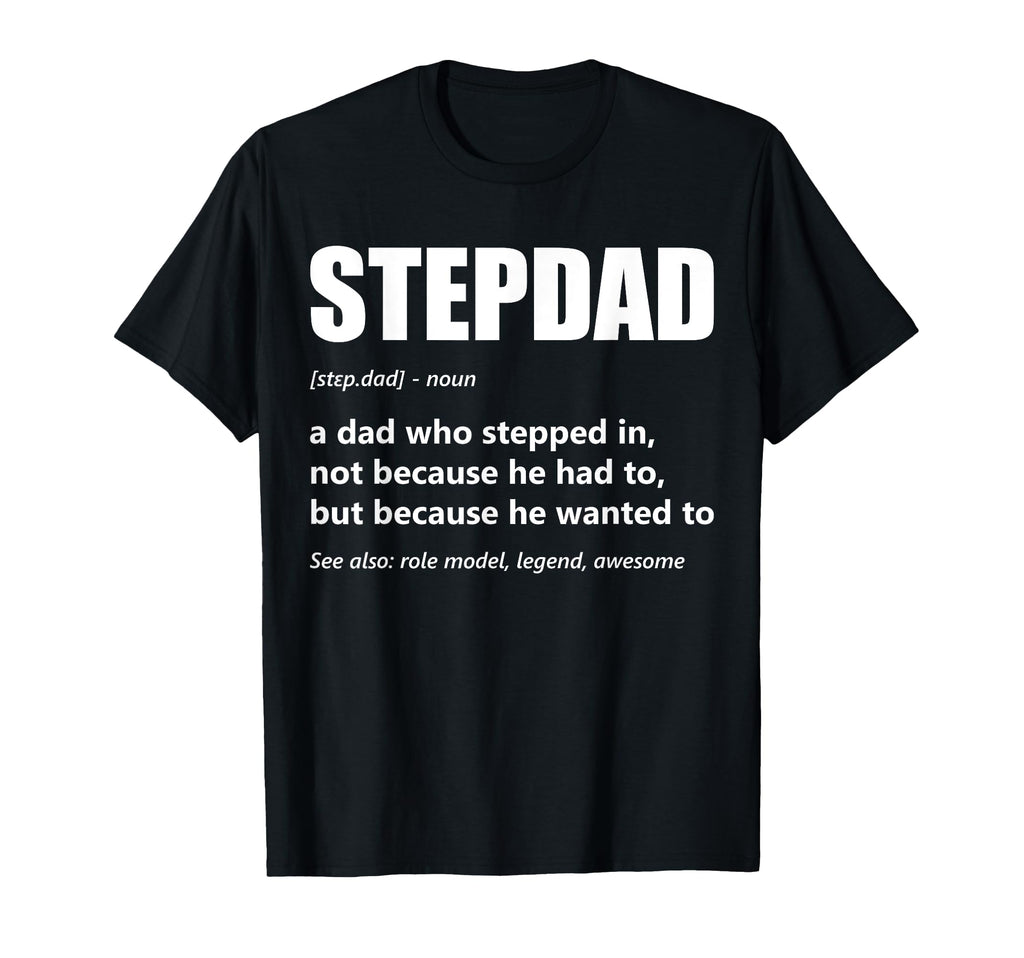 Stepdad Definition Proud Step Daddy T-Shirt - Fun Novelty Design Men Women - T-Shirt, Sweatshirt, Hoodie