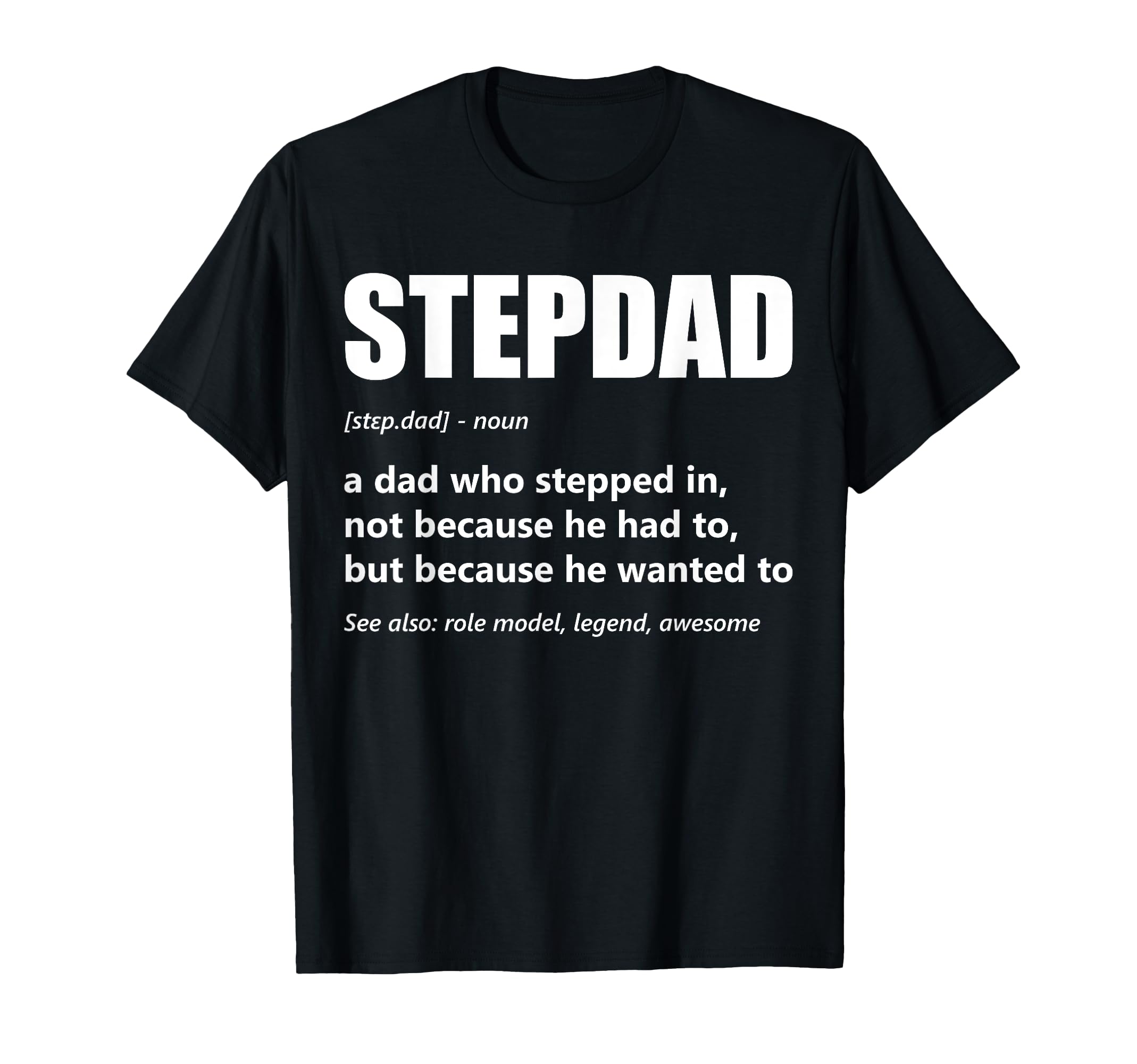 Stepdad Definition Proud Step Daddy T-Shirt - Fun Novelty Design Men Women - T-Shirt, Sweatshirt, Hoodie