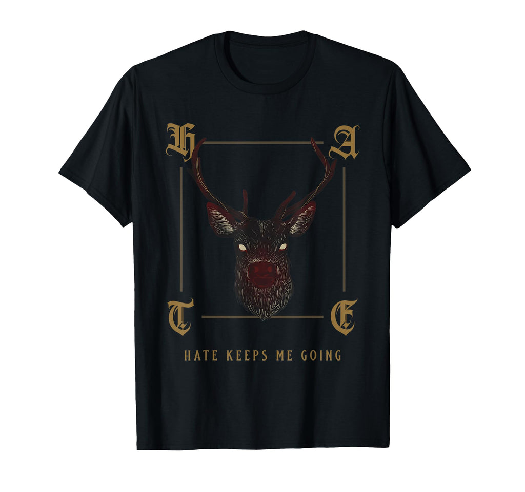 Hate Keeps Me Going Deer T-Shirt - Casual Everyday Wear for Adults - T-Shirt, Sweatshirt, Hoodie