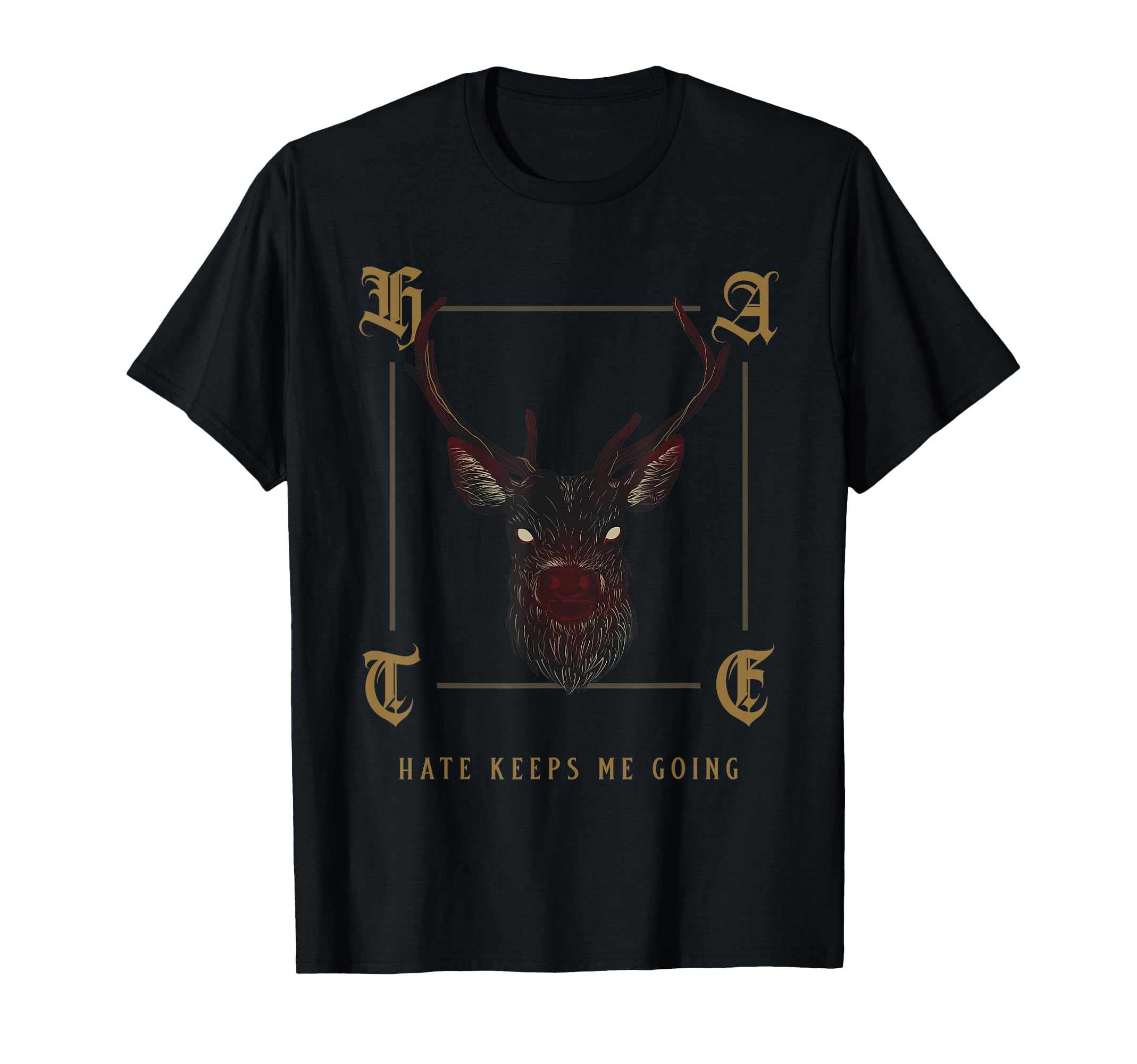 Hate Keeps Me Going Deer T-Shirt - Casual Everyday Wear for Adults - T-Shirt, Sweatshirt, Hoodie