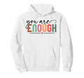 You Are Enough Christian And Hoodie - Casual Everyday Wear Men Women - T-Shirt, Sweatshirt, Hoodie