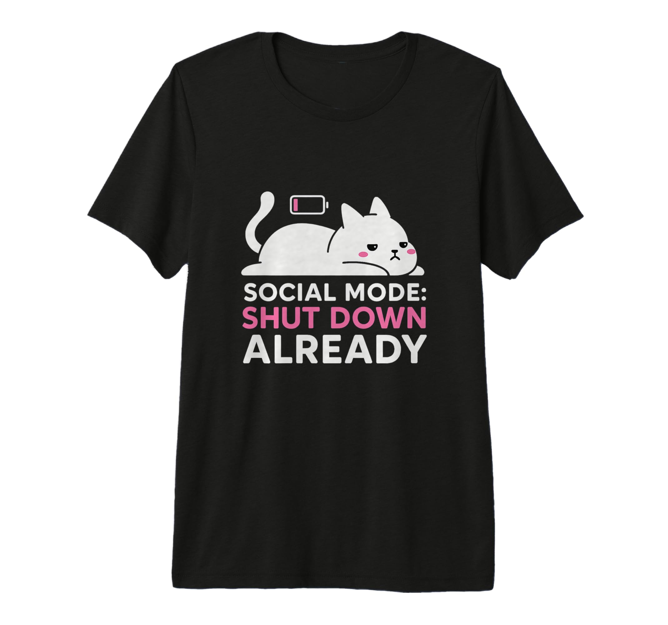 Social Mode Shut Down Already T-Shirt - Casual Everyday Wear for Adults - T-Shirt, Sweatshirt, Hoodie