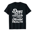 Dogs Are My Mental Health T-Shirt - Unique Graphic Men Women - T-Shirt, Sweatshirt, Hoodie