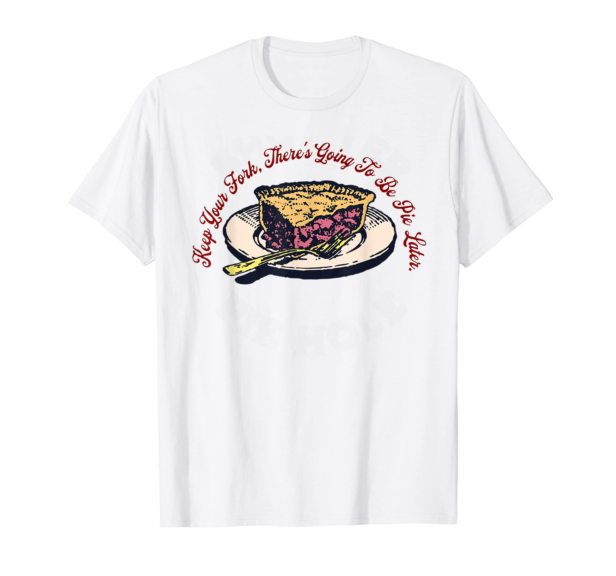 Keep Your Fork Theres Going To Be T-Shirt - Aesthetic Graphic Men Women - T-Shirt, Sweatshirt, Hoodie