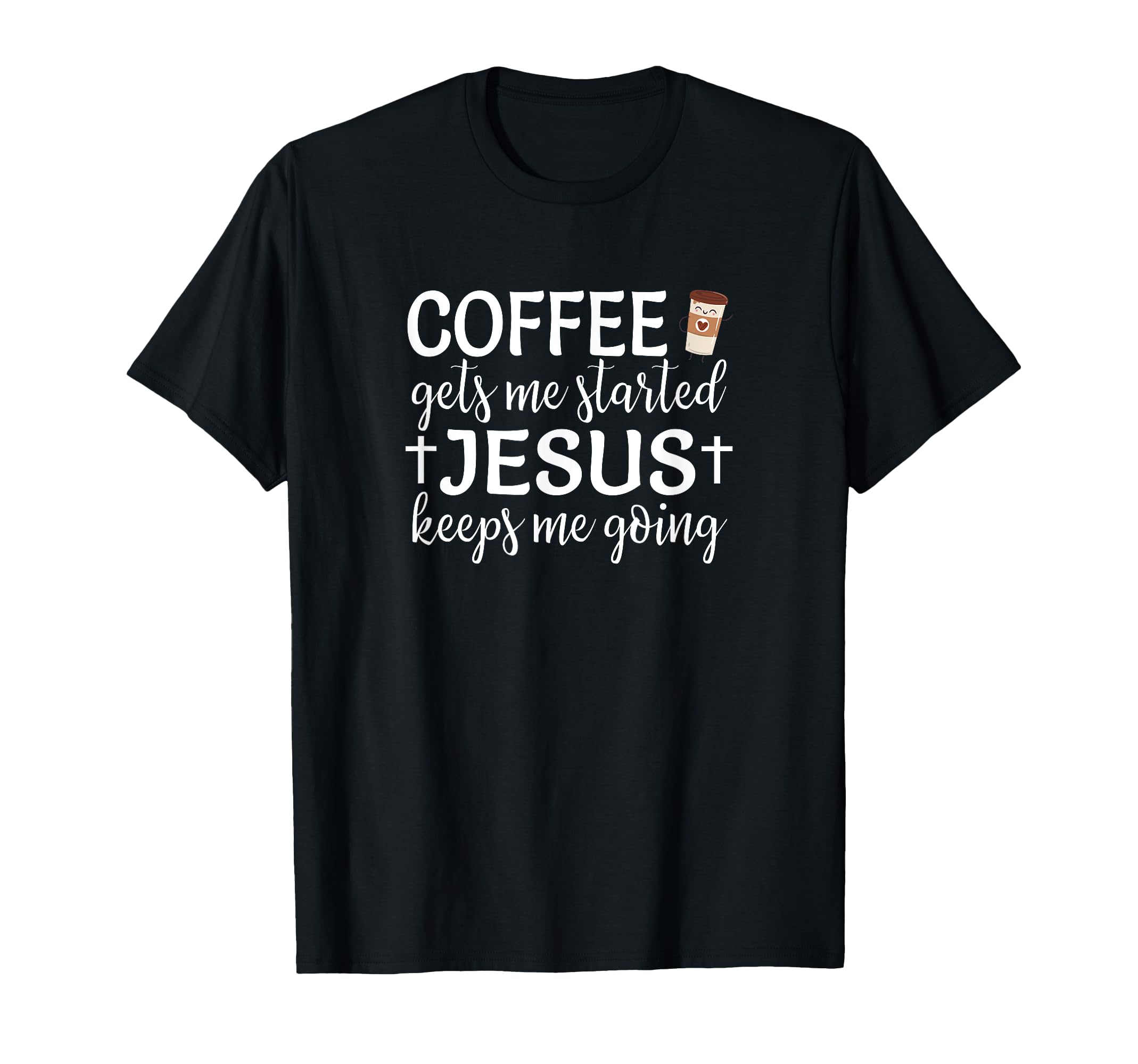 Coffee Gets Me Started Jesus T-Shirt - Casual Everyday Wear for Adults - T-Shirt, Sweatshirt, Hoodie
