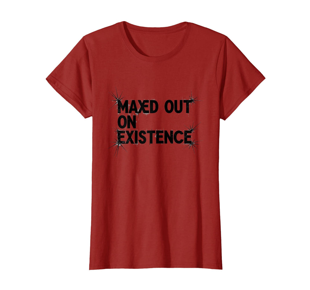 Maxed Out Existence Overstimulated T-Shirt - Fun Novelty Design Unisex - T-Shirt, Sweatshirt, Hoodie