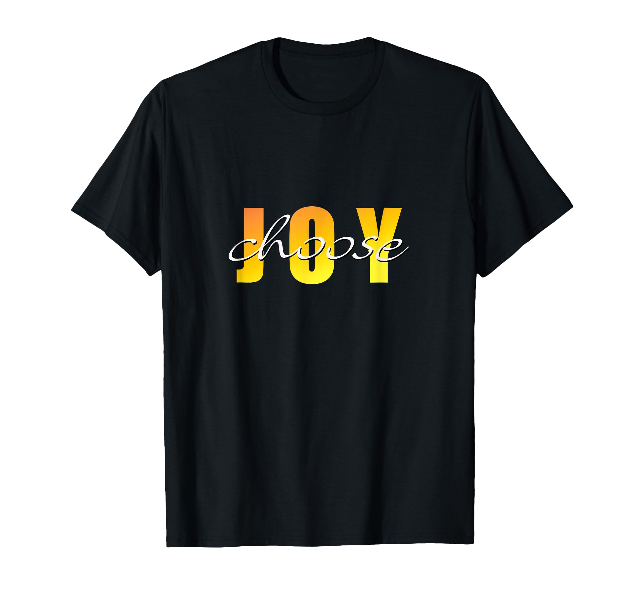 Choose Joy T-Shirt - Streetwear Style for Adults - T-Shirt, Sweatshirt, Hoodie