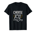 Choose Joy Every Day Inspirational T-Shirt - Streetwear Style Unisex - T-Shirt, Sweatshirt, Hoodie