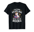 Im Done Peopling Where Are My Books Book T-Shirt - Minimalist Print Unisex - T-Shirt, Sweatshirt, Hoodie