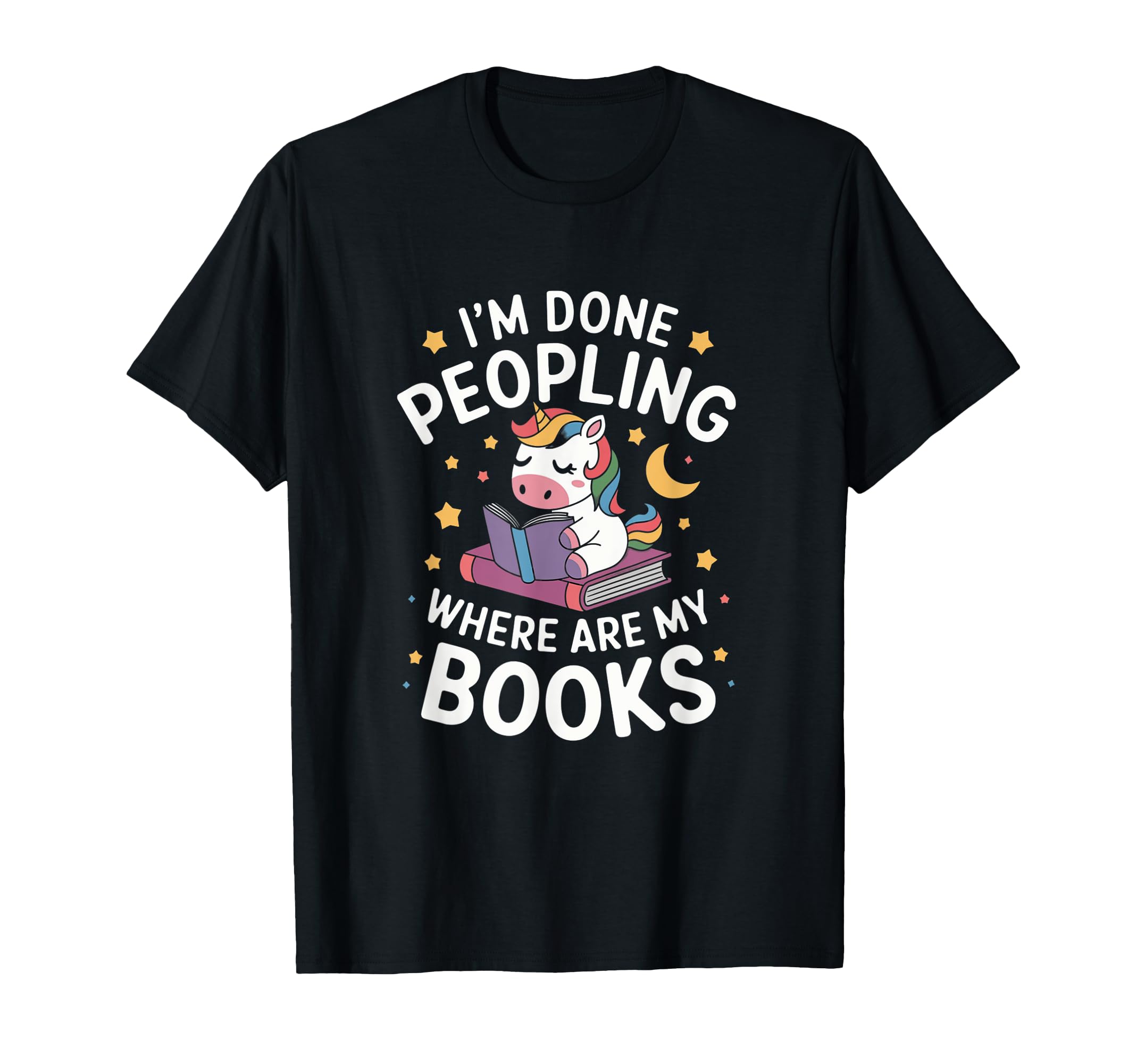 Im Done Peopling Where Are My Books Book T-Shirt - Minimalist Print Unisex - T-Shirt, Sweatshirt, Hoodie