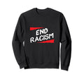 End Racism Sweatshirt - Graphic Print for Adults - T-Shirt, Sweatshirt, Hoodie