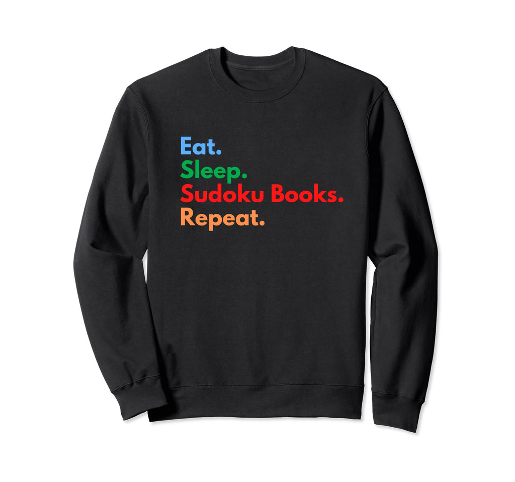 Eat Sleep Sudoku Books Repeat Sweatshirt - Casual Everyday Wear Unisex - T-Shirt, Sweatshirt, Hoodie