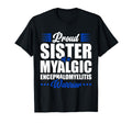 Proud Sister Myalgic T-Shirt - Fun Novelty Design Men Women - T-Shirt, Sweatshirt, Hoodie