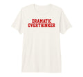 Dramatic Overthinker Funny Sarcastic T-Shirt - Minimalist Print Unisex - T-Shirt, Sweatshirt, Hoodie