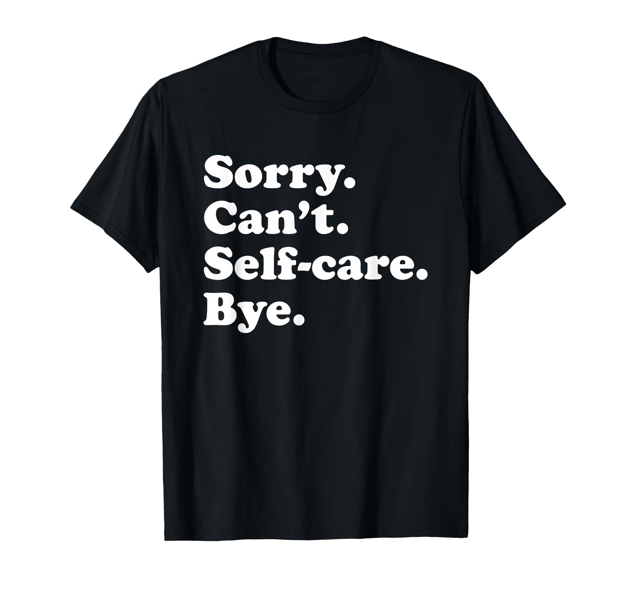 Funny Self Care Gift Or T-Shirt - Minimalist Print Unisex - T-Shirt, Sweatshirt, Hoodie
