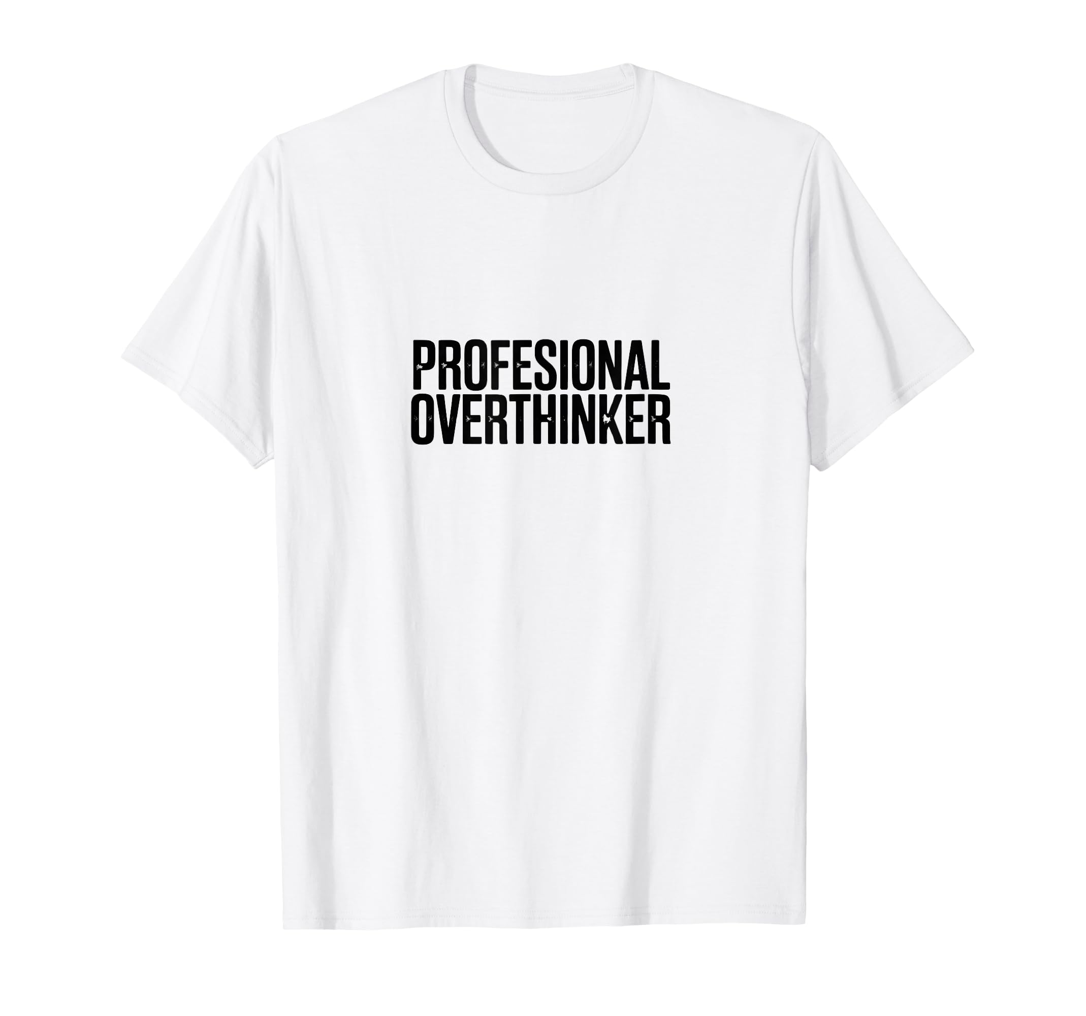Professional Overthinker Funny Anxiety T-Shirt - Graphic Print Men Women - T-Shirt, Sweatshirt, Hoodie