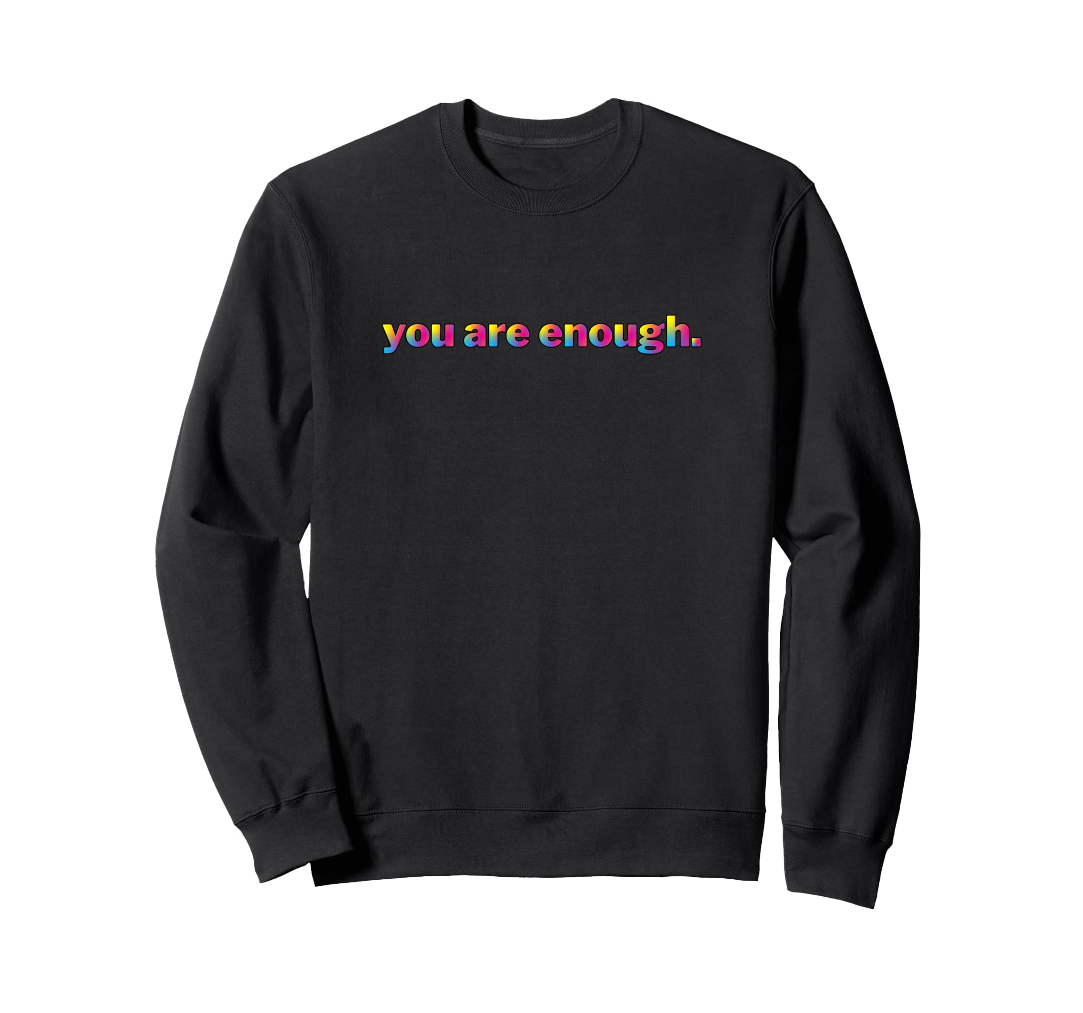 You Are Enough Motivational Sweatshirt - Custom Art Print for Adults - T-Shirt, Sweatshirt, Hoodie