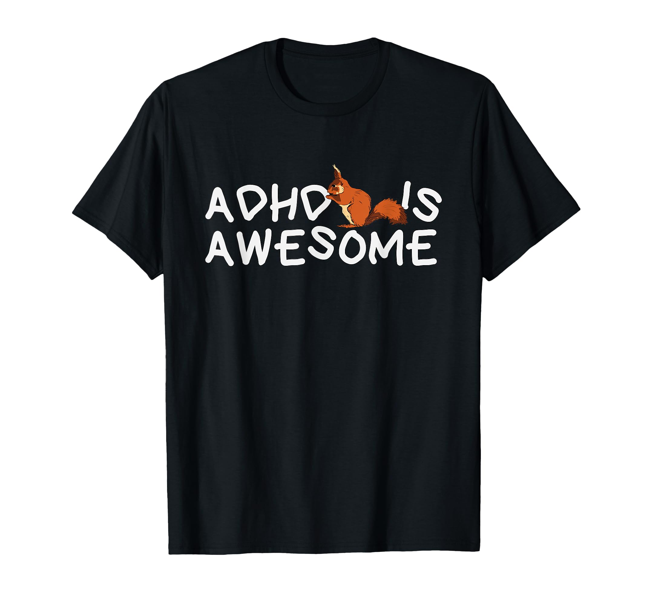 Adhd Is Awesome Squirrel Funny Mental T-Shirt - Trendy Graphic Unisex - T-Shirt, Sweatshirt, Hoodie