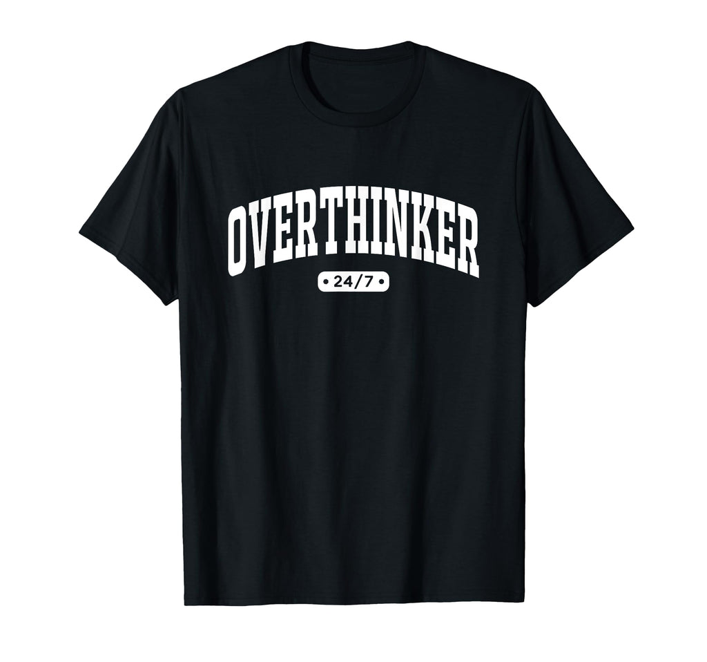 Overthinker 24 7 Funny Varsity T-Shirt - Minimalist Print Men Women - T-Shirt, Sweatshirt, Hoodie