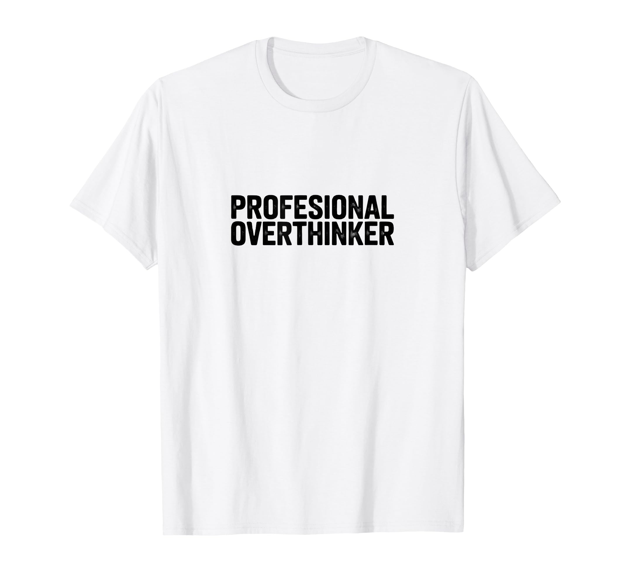 Professional Overthinker Funny Anxiety T-Shirt - Minimalist Print Unisex - T-Shirt, Sweatshirt, Hoodie