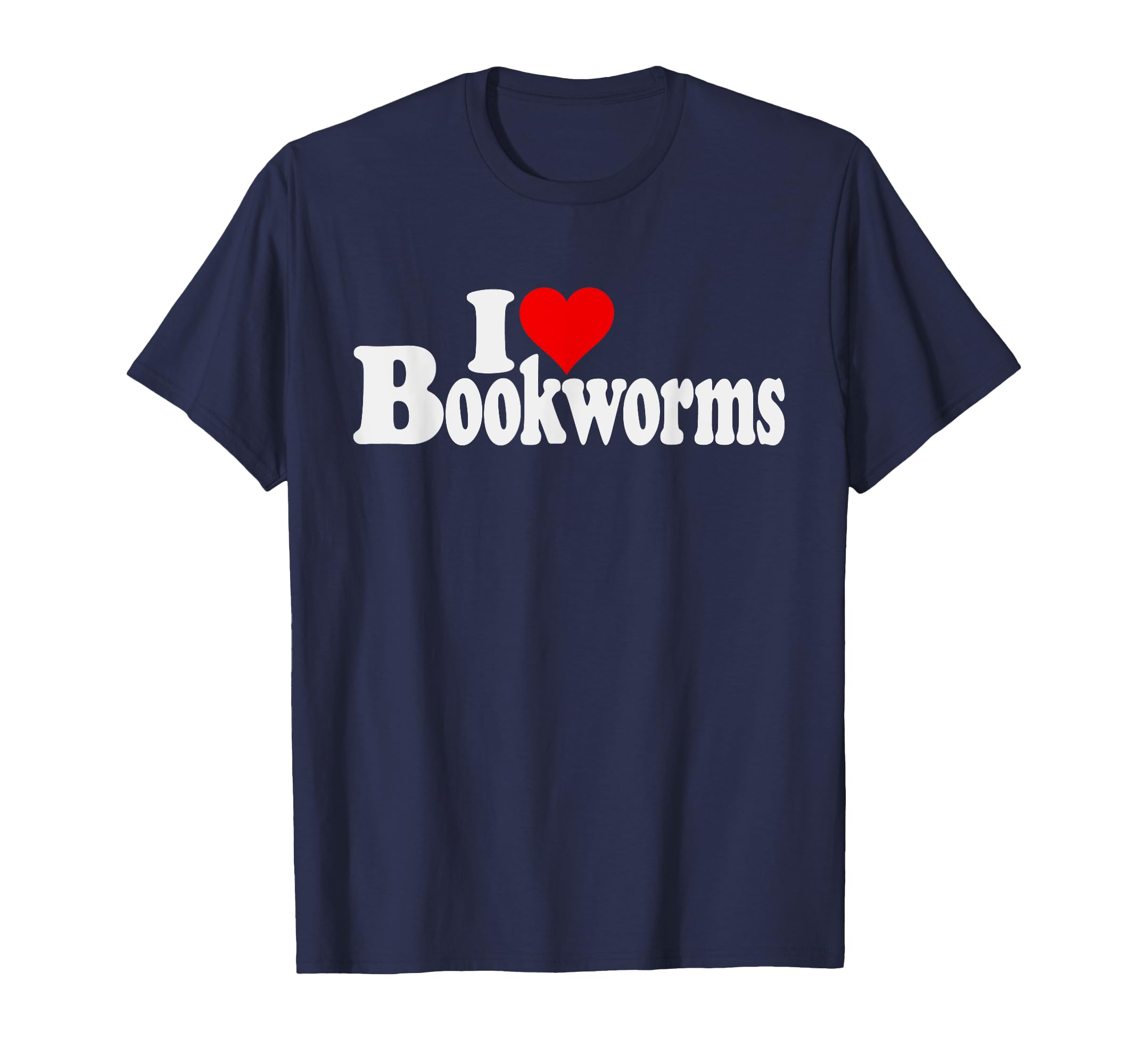 I Love Heart Bookworms Readers T-Shirt - Casual Everyday Wear Men Women - T-Shirt, Sweatshirt, Hoodie