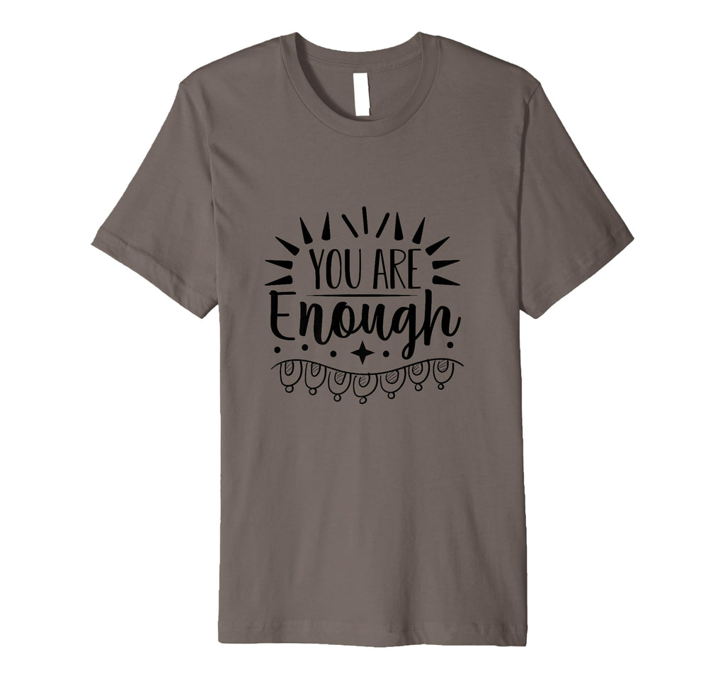 You Are Enough Inspirational Daily Life T-Shirt - Trendy Graphic Unisex - T-Shirt, Sweatshirt, Hoodie