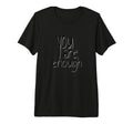 You Are Enough Inspirational T-Shirt - Fun Novelty Design for Adults - T-Shirt, Sweatshirt, Hoodie