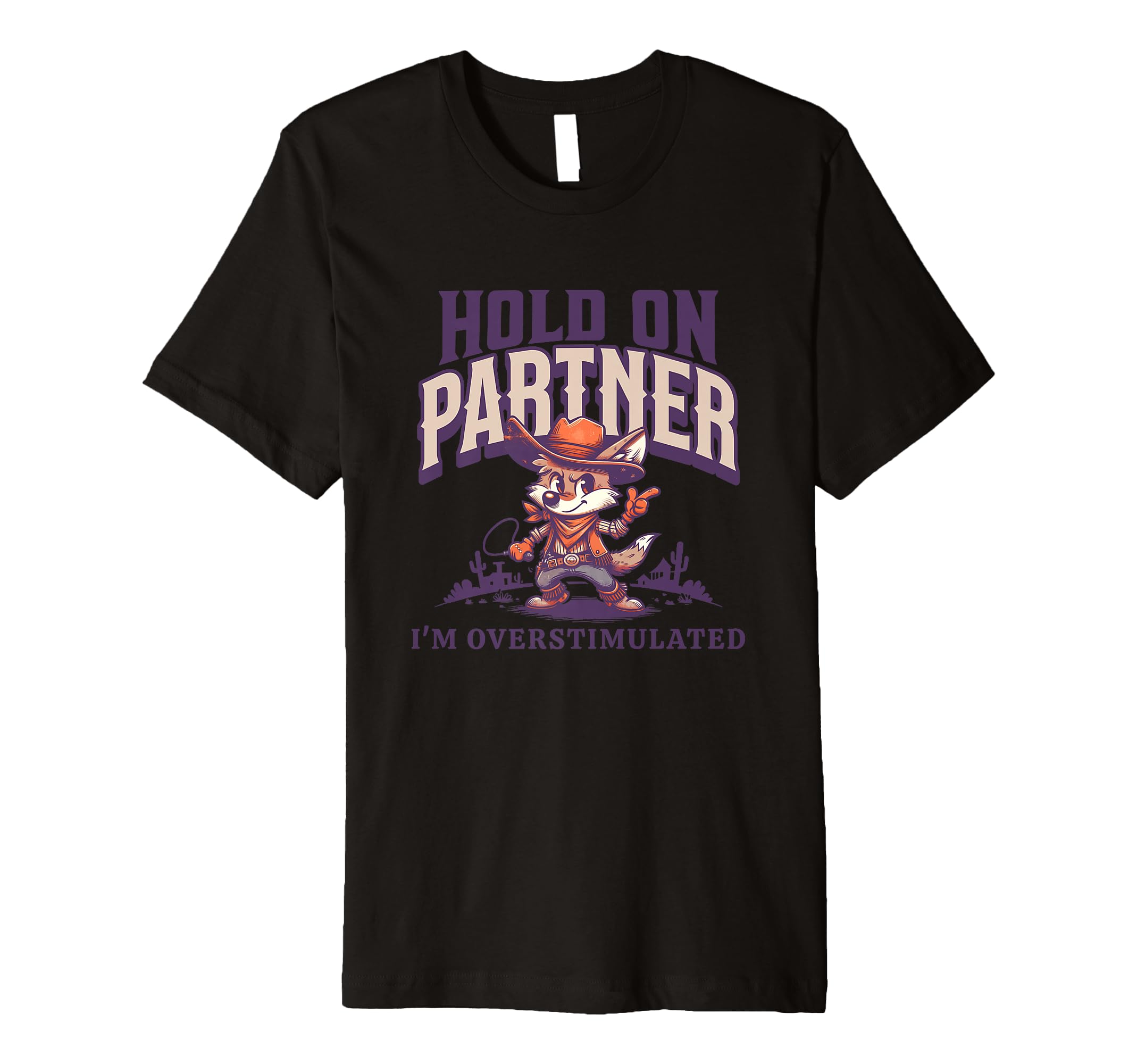 Hold Partner Im Overstimulated T-Shirt - Unique Graphic Men Women - T-Shirt, Sweatshirt, Hoodie