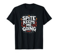 Surviving Purely Out Spite Spite Keeps T-Shirt - Novelty Apparel Men Women - T-Shirt, Sweatshirt, Hoodie