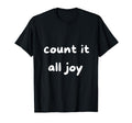 Count It All Joy Choose Joy Love T-Shirt - Minimalist Print Men Women - T-Shirt, Sweatshirt, Hoodie