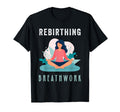 Rebirthing Breathwork Mindful T-Shirt - Fun Novelty Design for Adults - T-Shirt, Sweatshirt, Hoodie