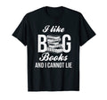 I Like Big Books And I Cannot Lie Book T-Shirt - Minimalist Print Unisex - T-Shirt, Sweatshirt, Hoodie