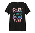 Best Bonus Mom Ever Step Parent T-Shirt - Fun Novelty Design Unisex - T-Shirt, Sweatshirt, Hoodie