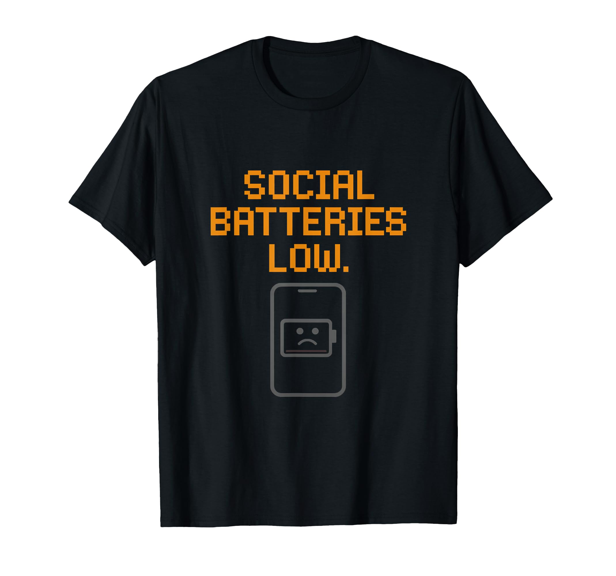 Social Batteries Low Funny Introvert T-Shirt - Fun Novelty Design Unisex - T-Shirt, Sweatshirt, Hoodie