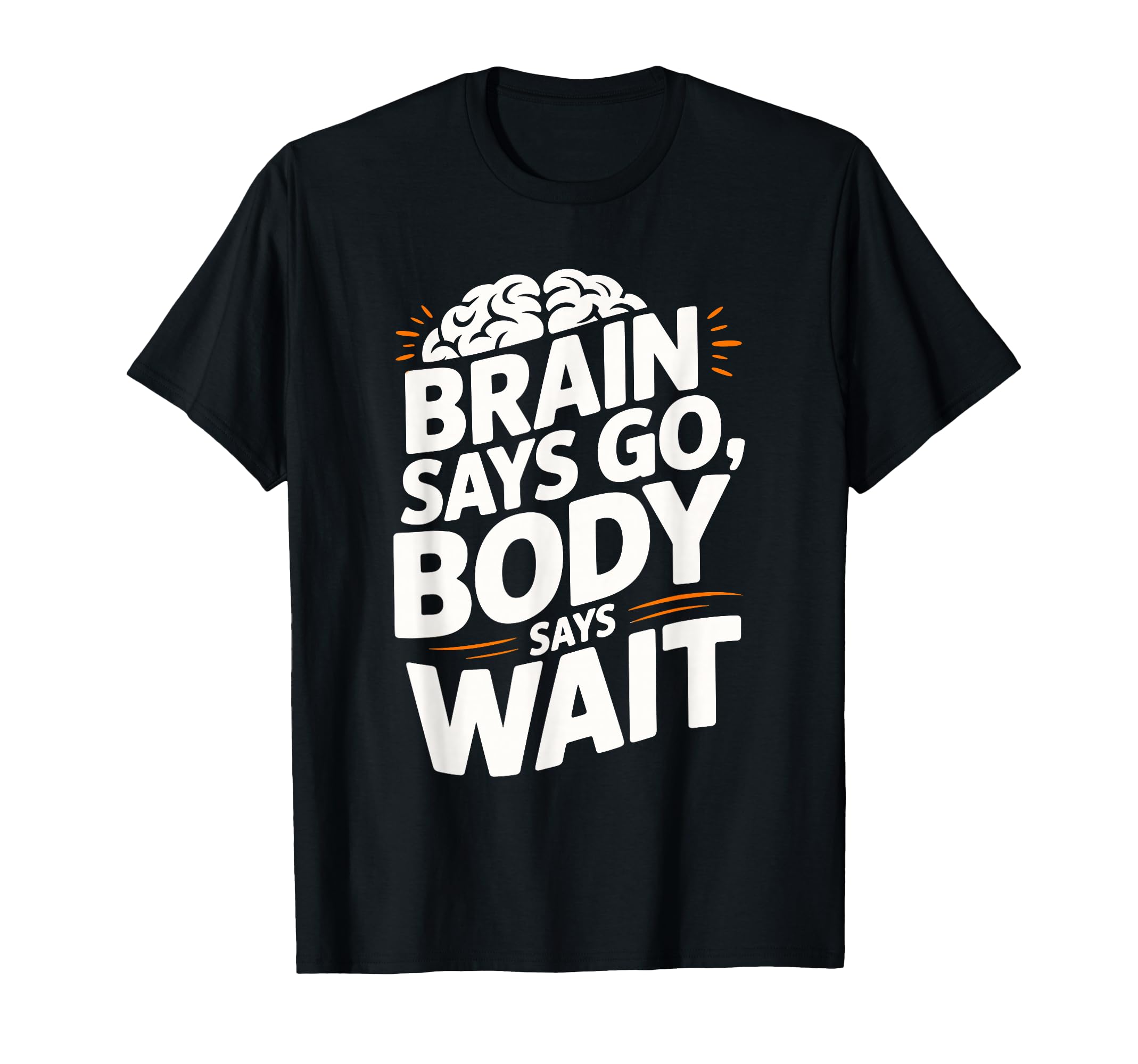 Brain Says Go Funny Adhd T-Shirt - Streetwear Style Men Women - T-Shirt, Sweatshirt, Hoodie
