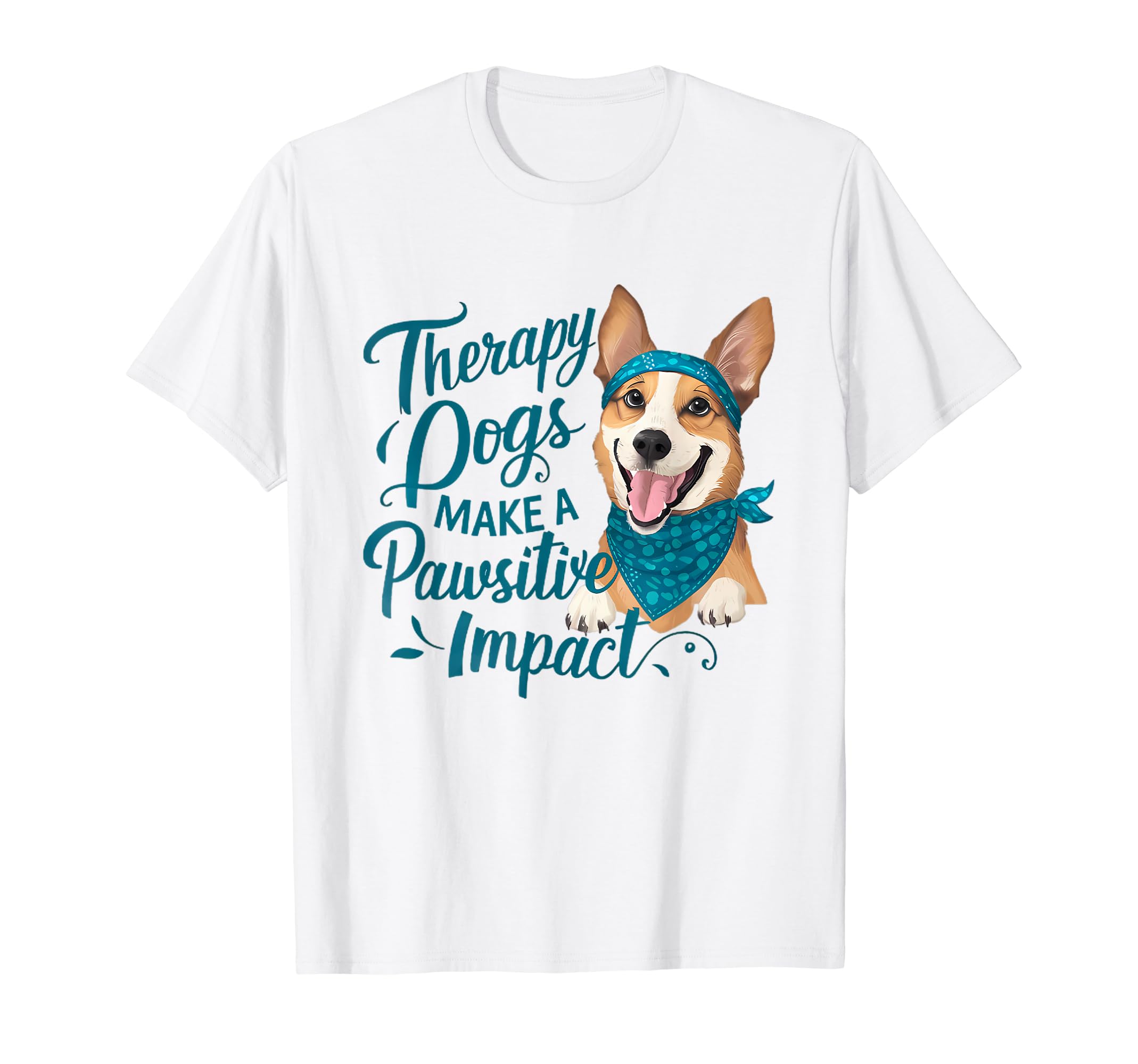Therapy Dogs Make Pawsitive Impact T-Shirt - Novelty Apparel for Adults - T-Shirt, Sweatshirt, Hoodie