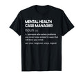 Mental Health Case Manager T-Shirt - Fun Novelty Design for Adults - T-Shirt, Sweatshirt, Hoodie